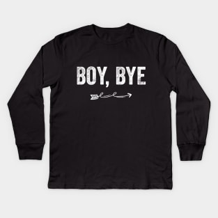 Boy, Bye Kids Long Sleeve T-Shirt